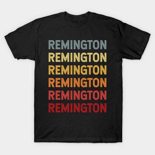 Remington Name Vintage Retro Gift Called Remington T-Shirt by CoolDesignsDz